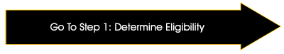 Go to Step 1: Determine Eligibility Go to Step 1: Determine Eligibility
