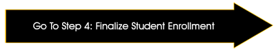 Go to Step 4: Finalize Student Enrollment Go to Step 4: Finalize Student Enrollment